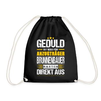 Geduld Ist Was Für Anzugträger Brunnenbauer Spruch - Turnbeutel - Schwarz - Vorne