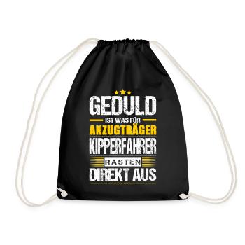 Geduld Ist Was Für Anzugträger Kipperfahrer LKW - Turnbeutel - Schwarz - Vorne