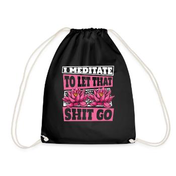 I Meditate To Let That Shit Go Buddhist Symbol - Drawstring Bag - black - Front
