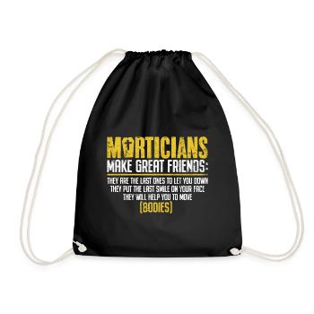 Morticians Make Great Friends Funny Embalming - Drawstring Bag - black - Front
