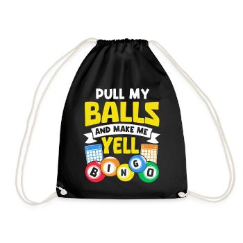 Pull My Balls and Make Me Yell Gambling Funny - Drawstring Bag - black - Front