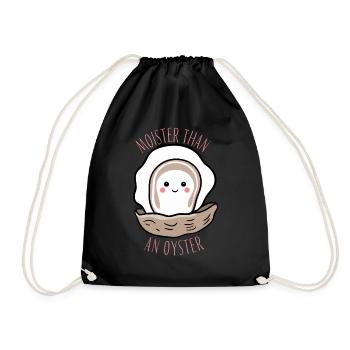 Moister Than An Oyster Lustiges Girlie Geschenk - Turnbeutel - Schwarz - Vorne