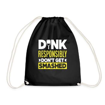 Dink Responsibly Don't Get Smashed - Drawstring Bag - black - Front