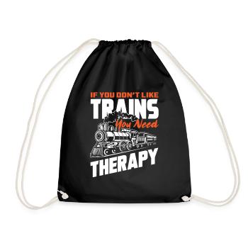 If you don't like trains, you need therapy - Drawstring Bag - black - Front