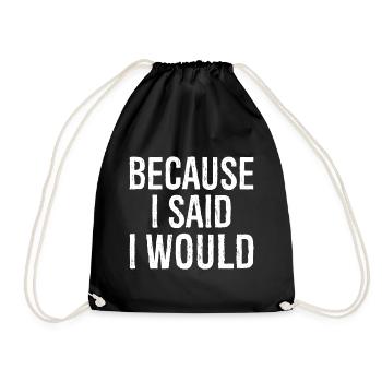 because I said I would - Drawstring Bag - black - Front