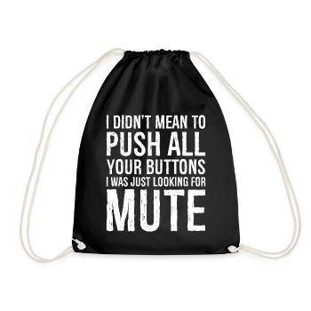 I didn't mean to push all your buttons - Drawstring Bag - black - Front
