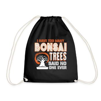 I Have Too Many Bonsai Trees - Drawstring Bag - black - Front