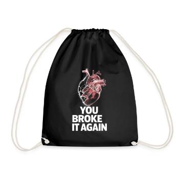 Heart You broke it again - Drawstring Bag - black - Front