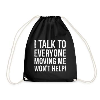 I talk to everyone moving me won't help - Sac de sport léger - noir - Devant