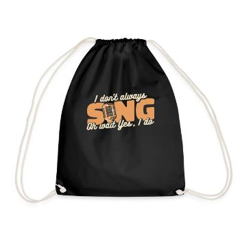 I Don't Always Sing Opera House Tenor Singer - Drawstring Bag - black - Front