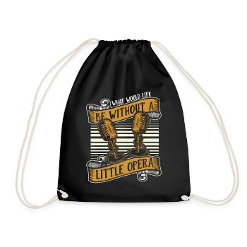 What Would Life Be Without Opera Vocalist Lover - Drawstring Bag - black - Front