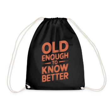 Old enough to know better Birthday Older - Drawstring Bag - black - Front