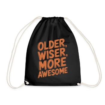 Older, Smarter, More Awesome - Birthday Older - Drawstring Bag - black - Front