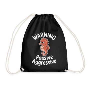 Warning Passive Aggressive Seepferdchen Humor - Turnbeutel - Schwarz - Vorne