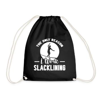 Slacklining The Only Reason I Work Slacklining - Drawstring Bag - black - Front