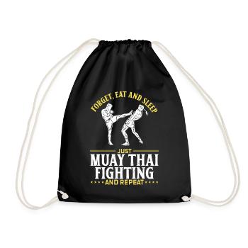Forget eat and sleep just Muay Thai fighting and r - Turnbeutel - Schwarz - Vorne