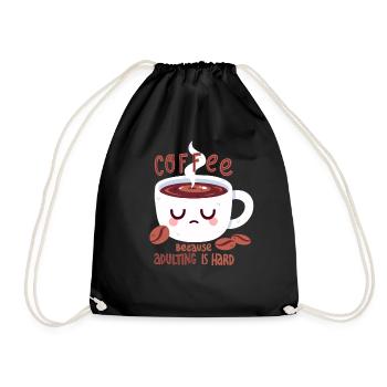Kaffee, denn erwachsen sein ist hart - Turnbeutel - Schwarz - Vorne