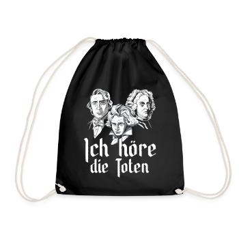 Ich höre die Toten Komponisten Klassische Musik - Turnbeutel - Schwarz - Vorne