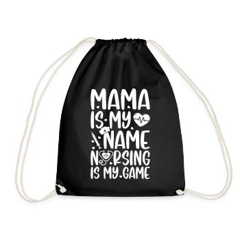 Mama is my name nursing is my game - Mama Nurse - Turnbeutel - Schwarz - Vorne