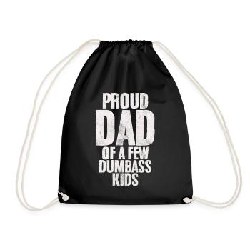 Proud Dad Of A Few Dumbass Kids Funny Dumb Stupid - Drawstring Bag - black - Front
