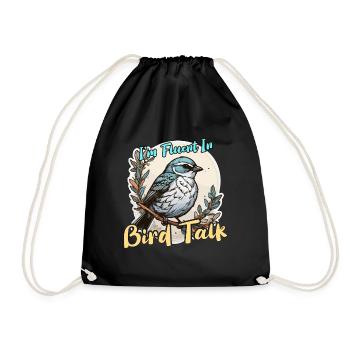 Bird Enthusiast I'm Fluent In Bird Ornithologist - Drawstring Bag - black - Front