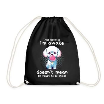 "Just Because I'm Awake" Cute Dog with Bubblegum - Drawstring Bag - black - Front