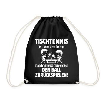 Tischtennis Ist Wie Das Leben Manchmal Muss Man - Turnbeutel - Schwarz - Vorne