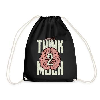 people think 2 much - Drawstring Bag - black - Front
