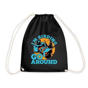 Bird Photography I'm Birding Go Around Ornithology - Drawstring Bag - black - Front