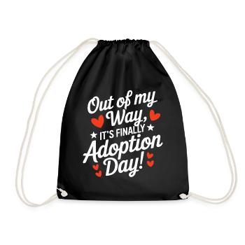 Out Of My Way It's Finally Adoption Day Funny - Drawstring Bag - black - Front