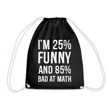 I'm 25 funny and 85 bad at math - Drawstring Bag - black - Front