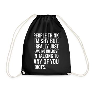 people think I'm shy But I really just have - Drawstring Bag - black - Front