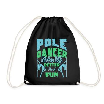 Pole Dancer Makes Life Better And Fun - Drawstring Bag - black - Front