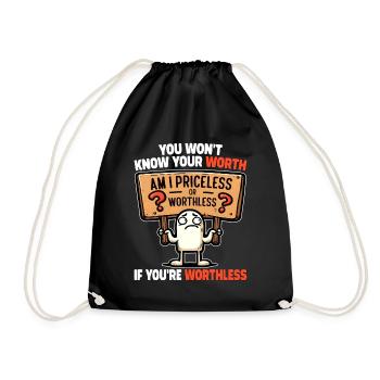 YOU WON'T KNOW YOUR WORTH IF YOU'RE WORTHLESS - Drawstring Bag - black - Front