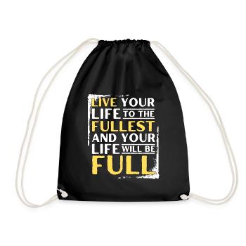 LIVE LIFE TO THE FULLEST & YOUR LIFE WILL BE FULL - Drawstring Bag - black - Front