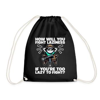HOW DO YOU FIGHT LAZINESS IF YOU'RE LAZY TO FIGHT? - Drawstring Bag - black - Front