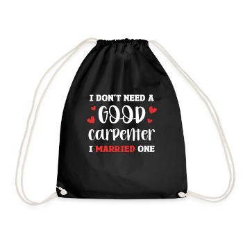 I don't need a good carpenter, I have one - Drawstring Bag - black - Front
