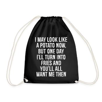 I may look like a potato now but one day - Turnbeutel - Schwarz - Vorne