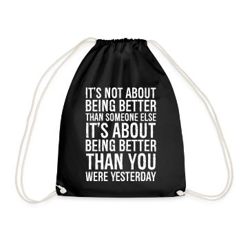 It's not about being better than someone else - Drawstring Bag - black - Front