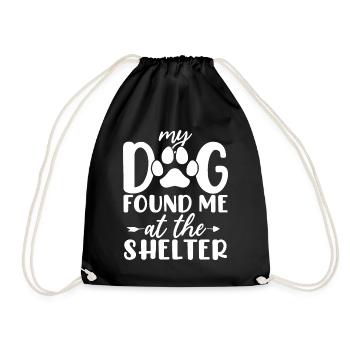 My Dog Found Me At The Shelter Animal Activist - Drawstring Bag - black - Front
