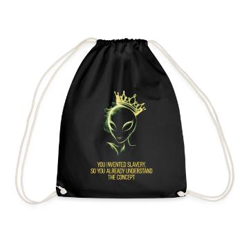 Alien with crown you invented slavery - Drawstring Bag - black - Front