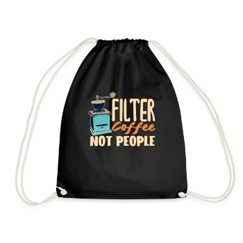 Coffee Lovers Filter Coffee Not People - Drawstring Bag - black - Front