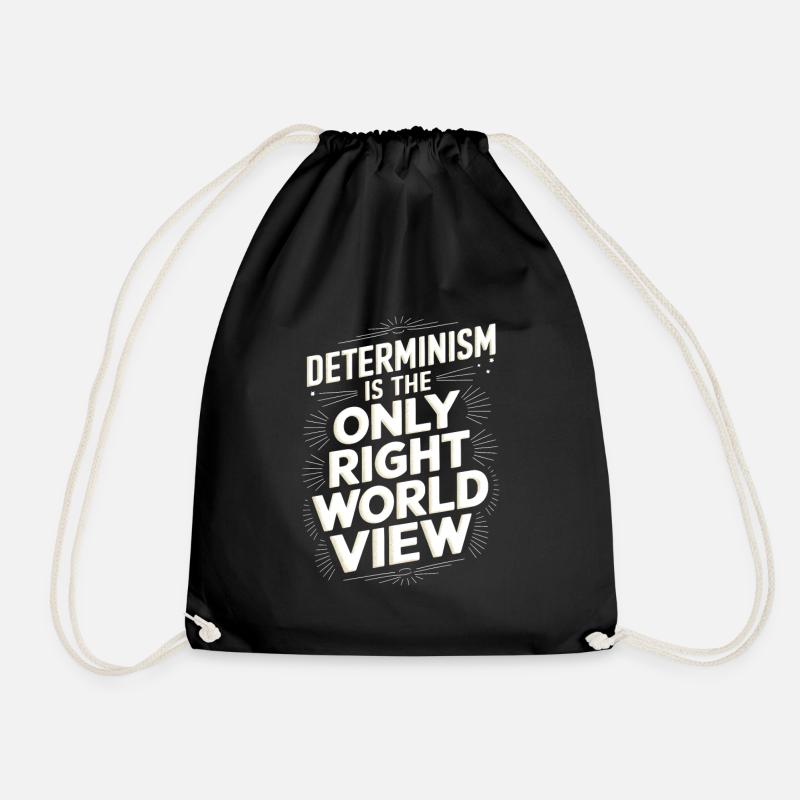 Der Determinismus ist die einzig richtige Weltanschauung - Turnbeutel - Schwarz