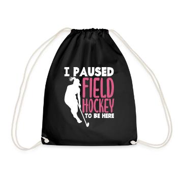 I Paused Field Hockey Player Slogan - Drawstring Bag - black - Front