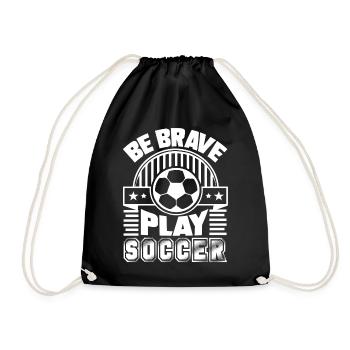 Soccer Be Brave Play Soccer - Drawstring Bag - black - Front