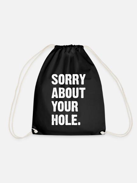 Sorry About Your Hole - Drawstring Bag - black