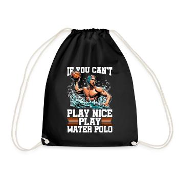 Water Polo If You Can't Play Nice Play Team Sport - Drawstring Bag - black - Front