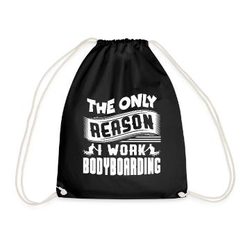 Bodyboarding Is The Only Reason I Work - Drawstring Bag - black - Front