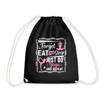 Forget eat and sleep just do yoga and repeat - Drawstring Bag - black - Front