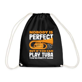 Tuba Player: Nobody's Perfect But You're Close - Drawstring Bag - black - Front